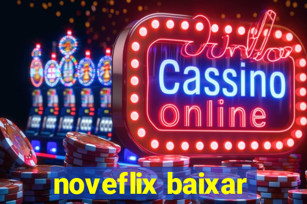 noveflix baixar